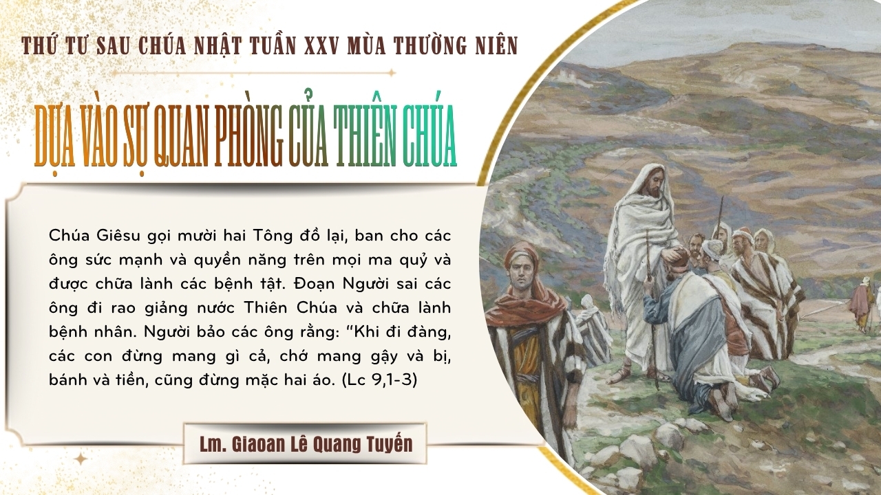 DỰA VÀO SỰ QUAN PHÒNG CỦA THIÊN CHÚA - Suy Niệm Lời Chúa | Thứ Tư Sau Chúa Nhật Tuần XXV Mùa Thường Niên | Lc 9, 1-6 | Lm Gioan Lê Quang Tuyến